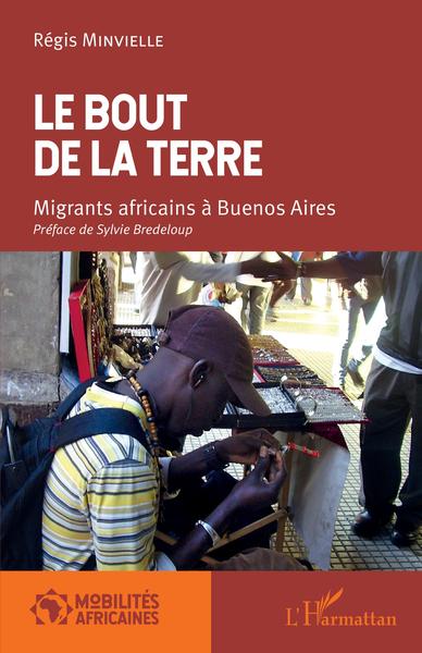 Le bout de la terre. Migrants africains à Buenos Aires (9782343218250-front-cover)