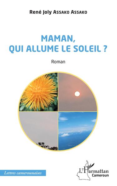 Maman, qui allume le soleil ? Roman (9782343237121-front-cover)