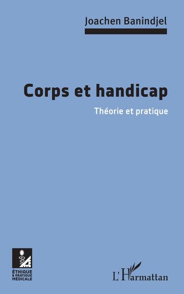Corps et handicap, Théorie et pratique (9782343236582-front-cover)