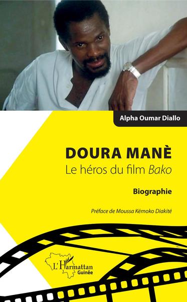 Doura Manè. Le héros du film Bako, Biographie (9782343213521-front-cover)