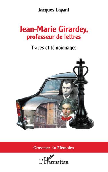 Jean-Marie Girardey, professeur de lettres, Traces et témoignages (9782343231525-front-cover)