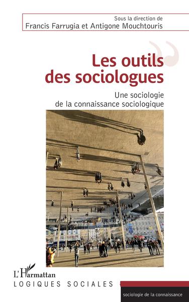 Les outils des sociologues, Une sociologie de la connaissance sociologique (9782343202792-front-cover)