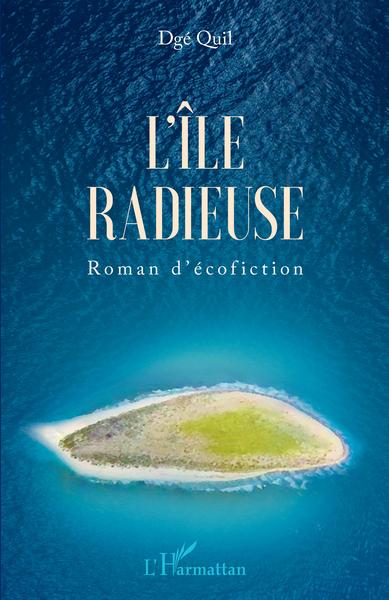 L'île radieuse, Roman d'écofiction (9782343242248-front-cover)