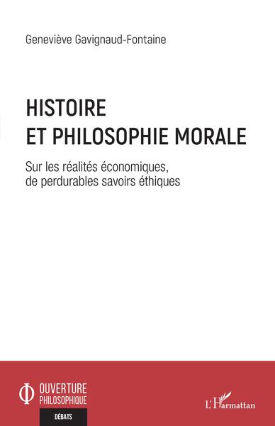 Histoire et philosophie morale, Sur les réalités économiques, de perdurables savoirs éthiques (9782343242644-front-cover)