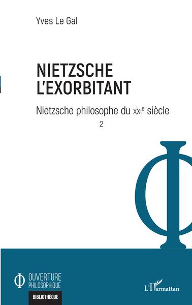 Nietzsche l'exorbitant, Nietzsche philosophe du XXIe siècle (9782343245508-front-cover)