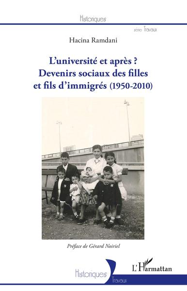 L'université et après ?, Devenirs sociaux des filles et fils d'immigrés - (1950-2010) (9782343224428-front-cover)
