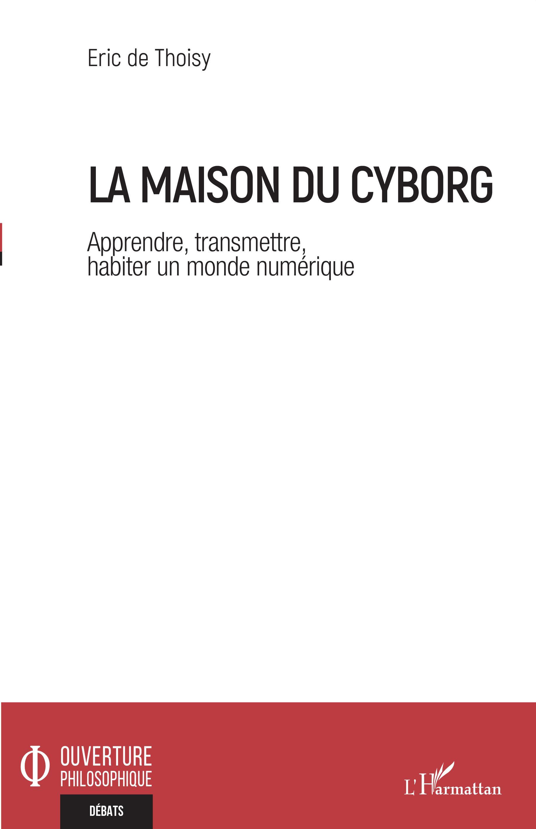 La maison du cyborg, Apprendre, transmettre, habiter un monde numérique (9782343224237-front-cover)