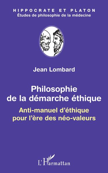 Philosophie de la démarche éthique, Anti-manuel d'éthique pour l'ère des néo-valeurs (9782343203430-front-cover)
