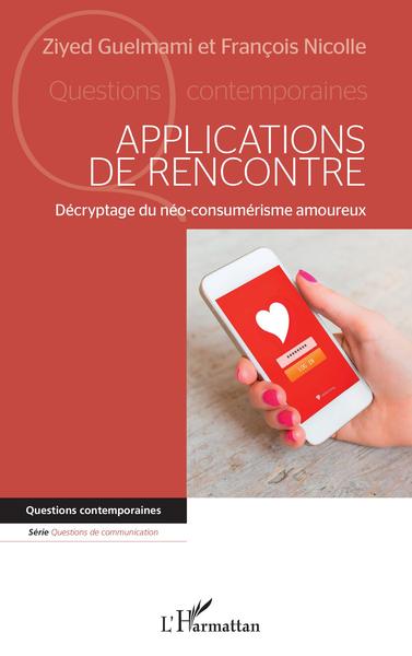 Applications de rencontre, Décryptage du néo-consumérisme amoureux (9782343256191-front-cover)
