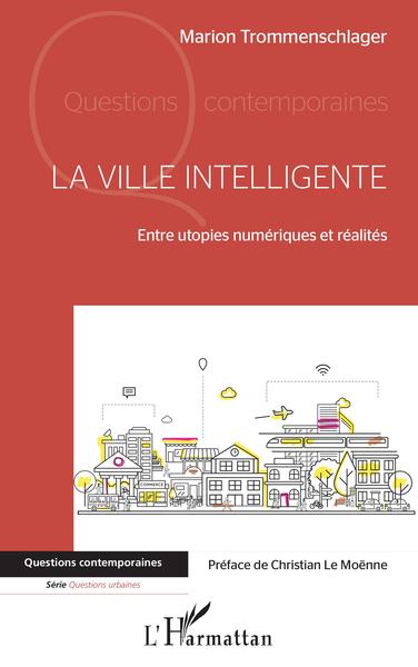 La ville intelligente, Entre utopies numériques et réalités (9782343236650-front-cover)