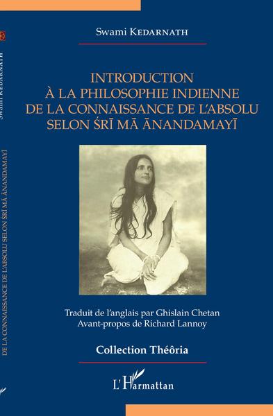 Introduction à la philosophie indienne de la connaissance de l'absolu selon Sri Ma Anandamayi (9782343229737-front-cover)
