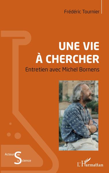 Une vie à chercher, Entretien avec Michel Bornens (9782343212234-front-cover)