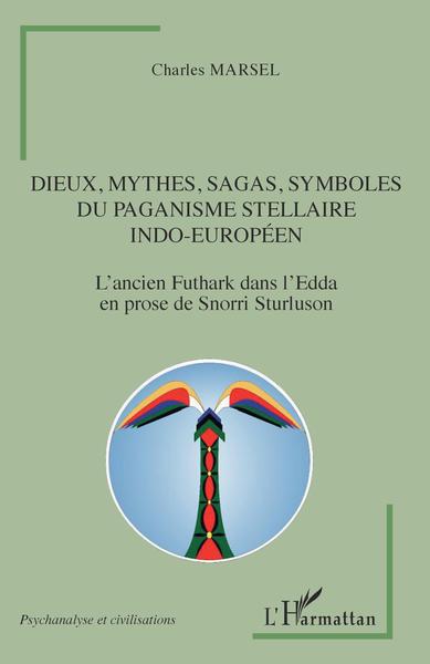 Dieux, mythes, sagas, symboles du paganisme stellaire indo-européen, L'ancien Futhark dans l'Edda en prose de Snorri Sturluson (9782343206851-front-cover)