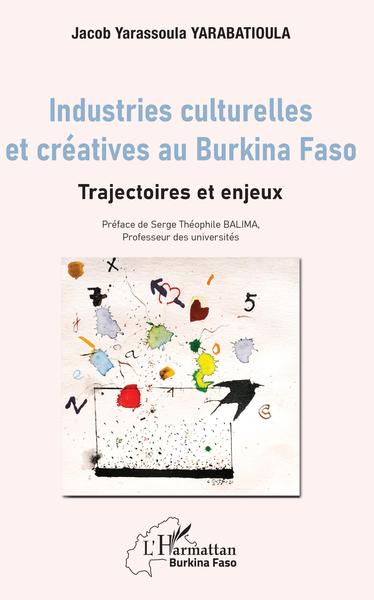 Industries culturelles et créatives au Burkina Faso, Trajectoires et enjeux (9782343215440-front-cover)