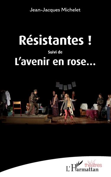 Résistantes !, Suivi de L'avenir en rose... (9782343255323-front-cover)