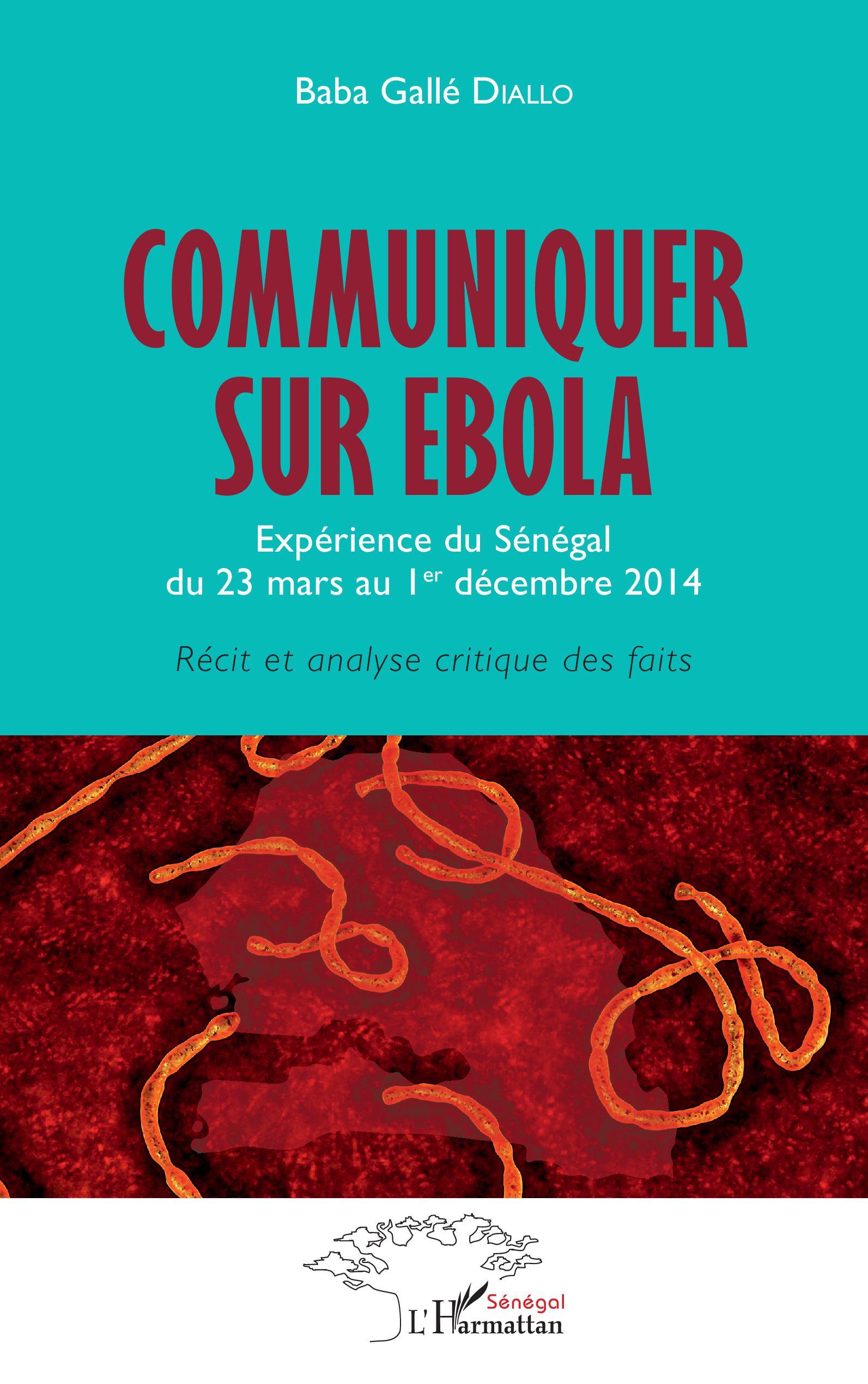 Communiquer sur Ebola. Expérience du Sénégal du 23 mars au 1er décembre 2014, Récit et analyse critique des faits (9782343217208-front-cover)