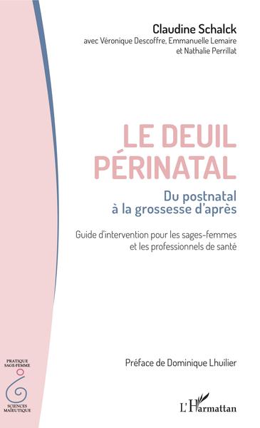 Le deuil périnatal, Du postnatal à la grossesse d'après - Guide d'intervention pour les sages-femmes et les professionnels de sa (9782343210025-front-cover)