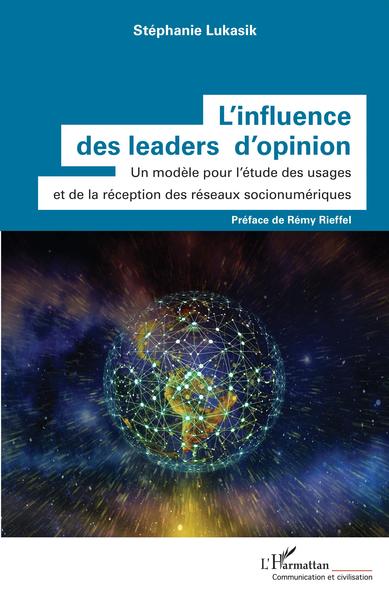 L'influence des leaders d'opinion, Un modèle pour l'étude des usages et de la réception des réseaux socionumériques (9782343239699-front-cover)