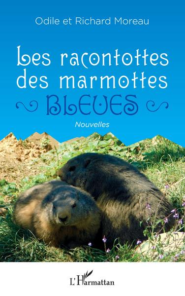 Les racontottes des marmottes bleues (9782343244884-front-cover)