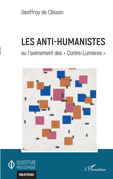 Les anti-humanistes, Ou l'avènement des « Contre-Lumières » (9782343219349-front-cover)