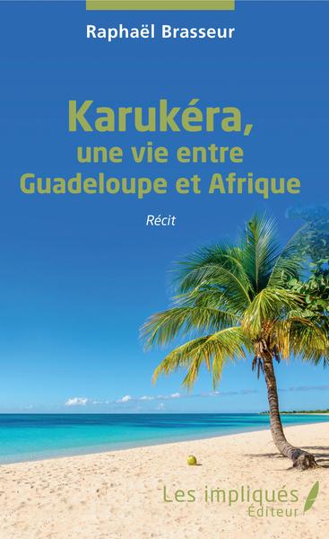 Karukéra, une vie entre Guadeloupe et Afrique, Récit (9782343214047-front-cover)