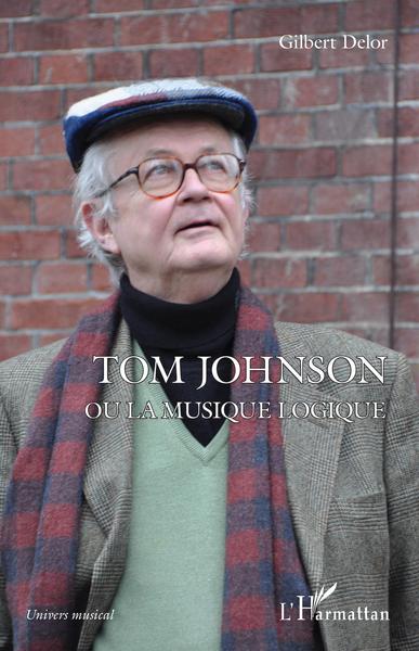 Tom Johnson ou la musique logique (9782343240121-front-cover)