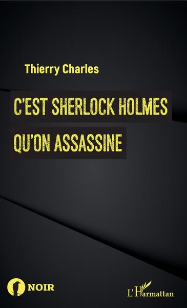 C'est Sherlock Holmes qu'on assassine (9782343202662-front-cover)