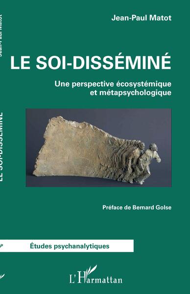 Le soi-disséminé, Une perspective écosystémique et métapsychologique (9782343203034-front-cover)