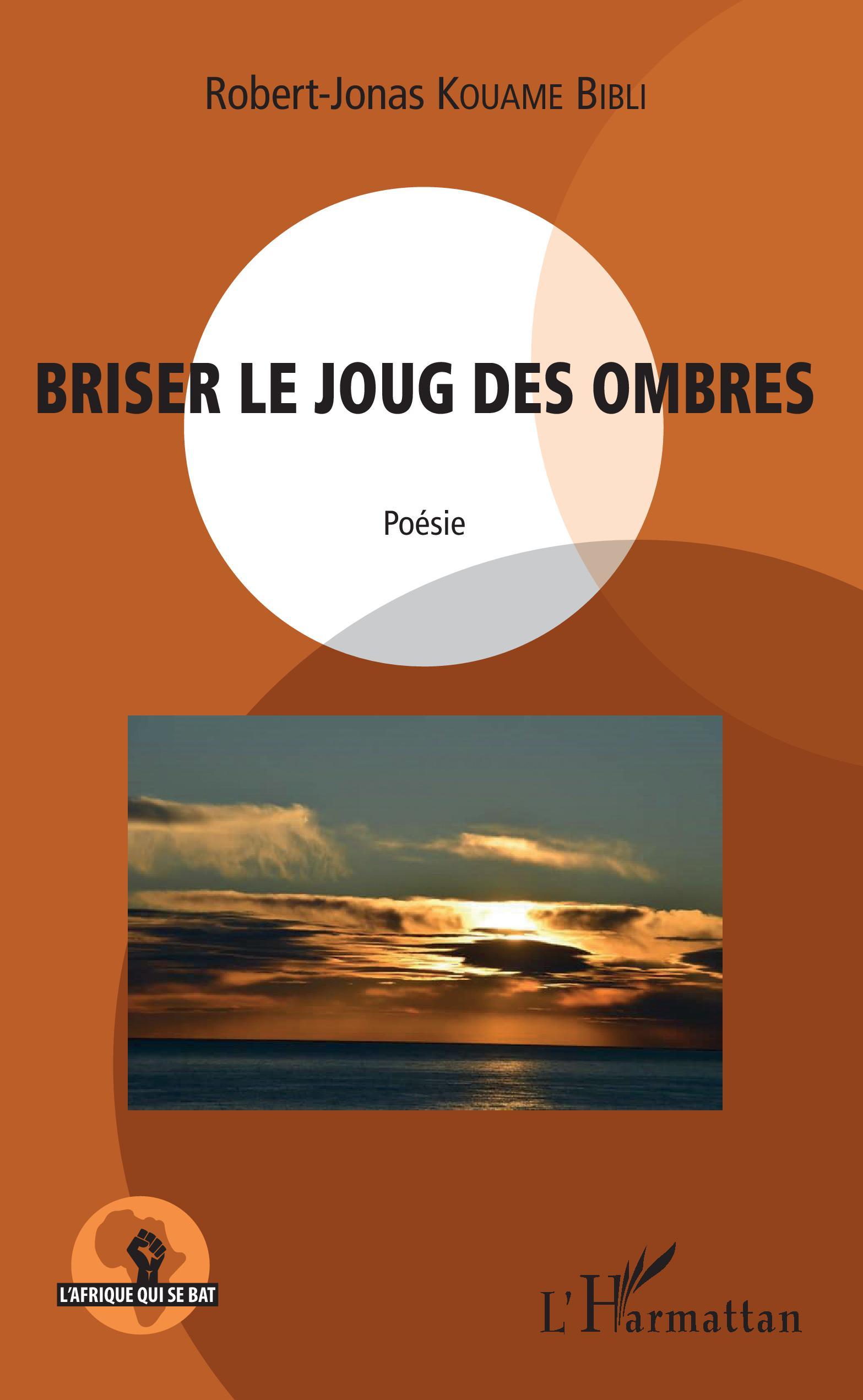 Briser le joug des ombres. Poésie (9782343215112-front-cover)