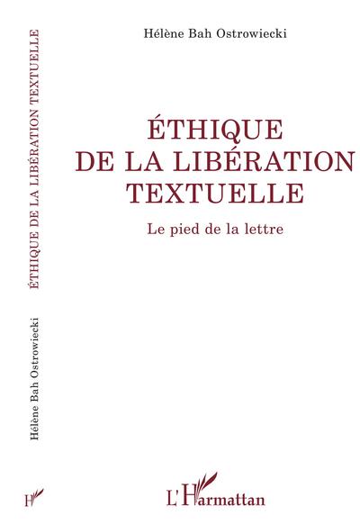 ÉTHIQUE DE LA LIBÉRATION TEXTUELLE, Le pied de la lettre (9782343202310-front-cover)