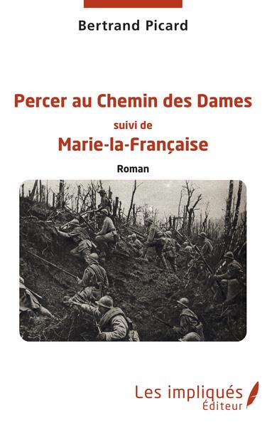 Percer au Chemin des Dames, Roman suivi de Marie-la-Française (9782343243412-front-cover)
