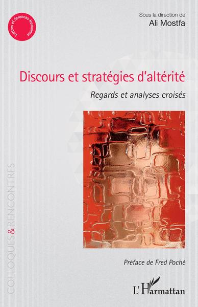 Discours et stratégies d'altérité, Regards et analyses croisés (9782343237466-front-cover)