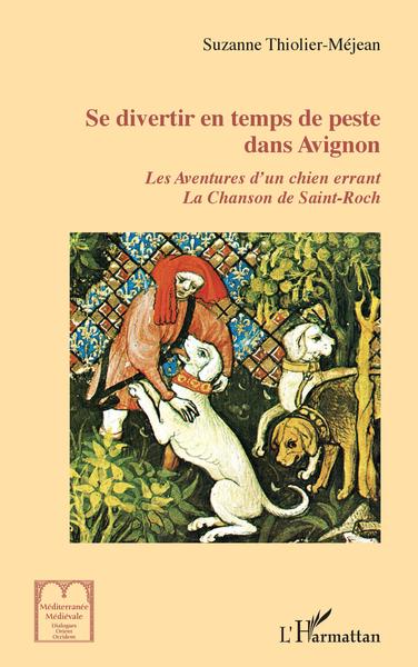 Se divertir en temps de peste dans Avignon, Les Aventures d'un chien errant - La Chanson de Saint-Roch (9782343233871-front-cover)