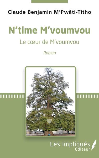 N'time M'voumvou. Le coeur de M'voumvou, Roman (9782343228686-front-cover)