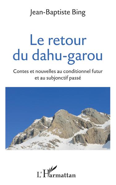 Le retour du dahu-garou, Contes et nouvelles au conditionnel futur et au subjonctif passé (9782343232720-front-cover)
