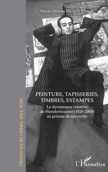Peinture, tapisseries, timbres, estampes, La dynamique créative de Hundertwasser (1928-2000) au prisme de ses écrits (9782343207926-front-cover)