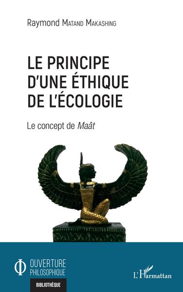 Le principe d'une éthique de l'écologie, Le concept de Maât (9782343241944-front-cover)