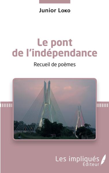 Le pont de l'indépendance. Recueil de poèmes (9782343233185-front-cover)