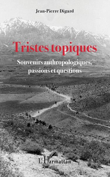 Tristes topiques, Souvenirs anthropologiques, passions et questions (9782343242231-front-cover)