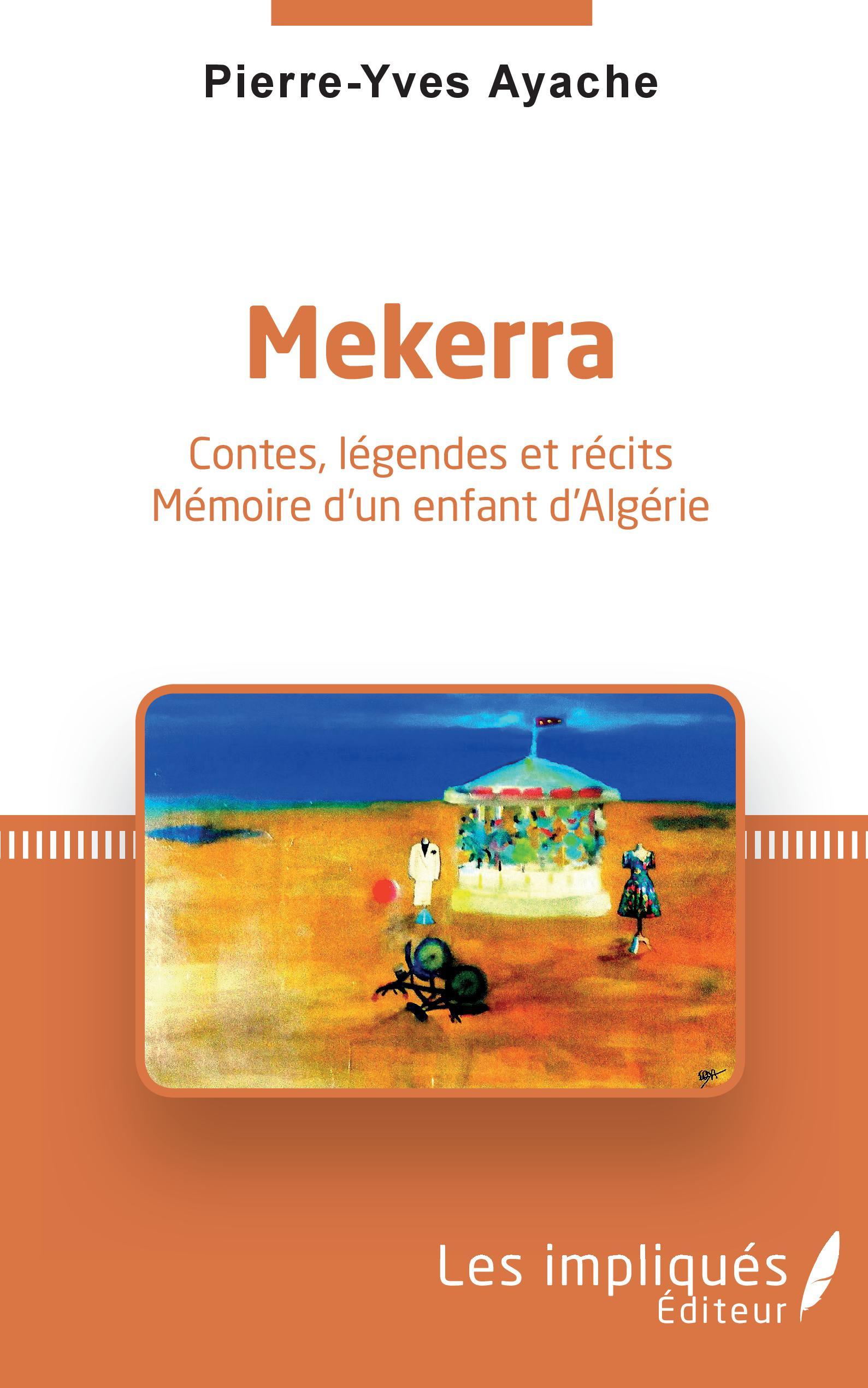 Mekerra, Contes, légendes et récits - Mémoire d'un enfant d'Algérie (9782343237213-front-cover)