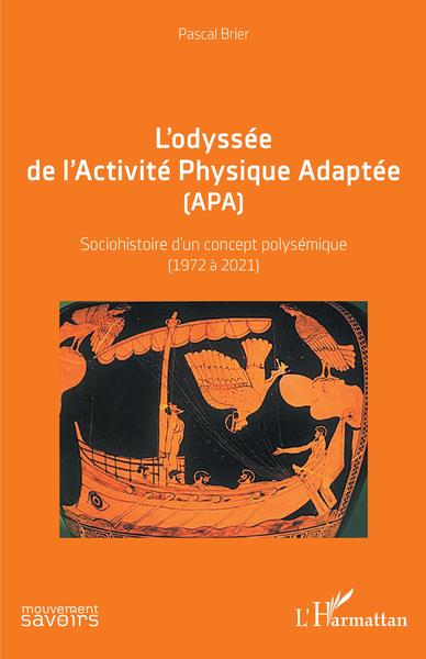 L'odyssée de l'Activité Physique Adaptée (APA), Sociohistoire d'un concept polysémique (1972  A 2021) (9782343243825-front-cover)