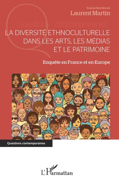 La diversité ethnoculturelle dans les arts, les médias et le patrimoine, Enquête en France et en Europe (9782343228785-front-cover)