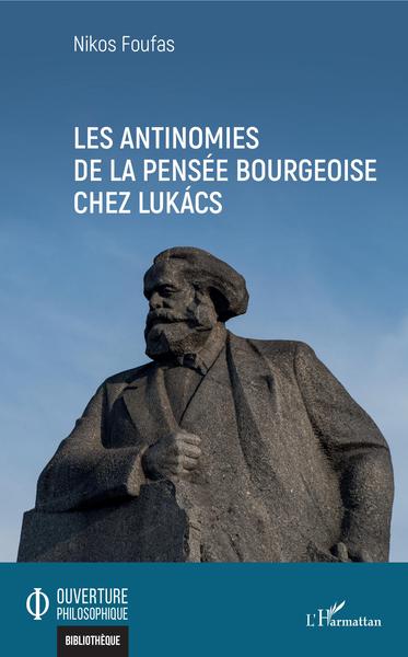 Les antinomies de la pensée bourgeoise chez Lukács (9782343218977-front-cover)