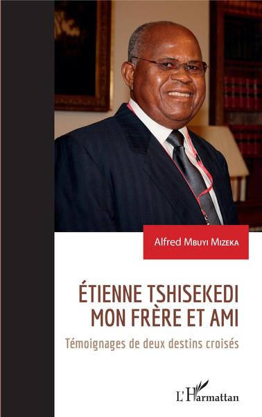 Etienne Tshisekedi mon frère et ami, Témoignage de deux destins croisés (9782343217482-front-cover)