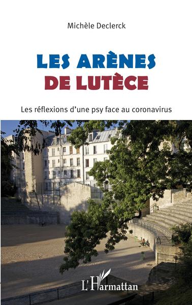 Les Arènes de Lutèce, Les réflexions d'une psy face au coronavirus (9782343235677-front-cover)