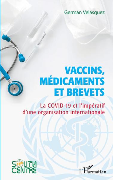 Vaccins, médicaments et brevets, La covid-19 et l'impératif d'une organisation internationale (9782343229027-front-cover)