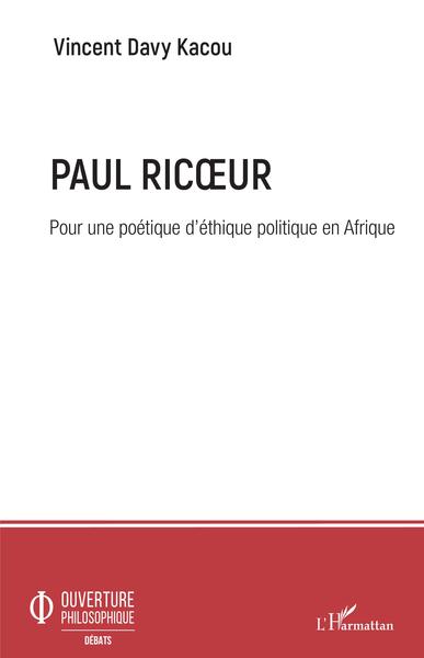 Paul Ricoeur. Pour une poétique d'éthique politique en Afrique (9782343202969-front-cover)
