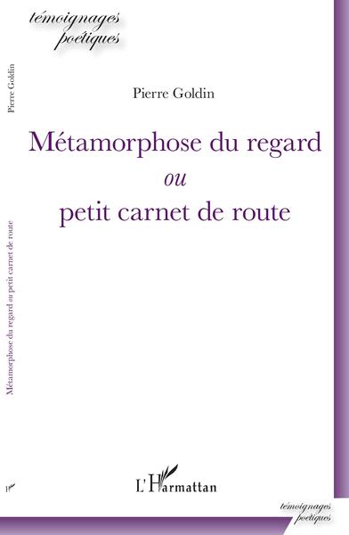 Métamorphose du regard, ou petit carnet de route (9782343200675-front-cover)