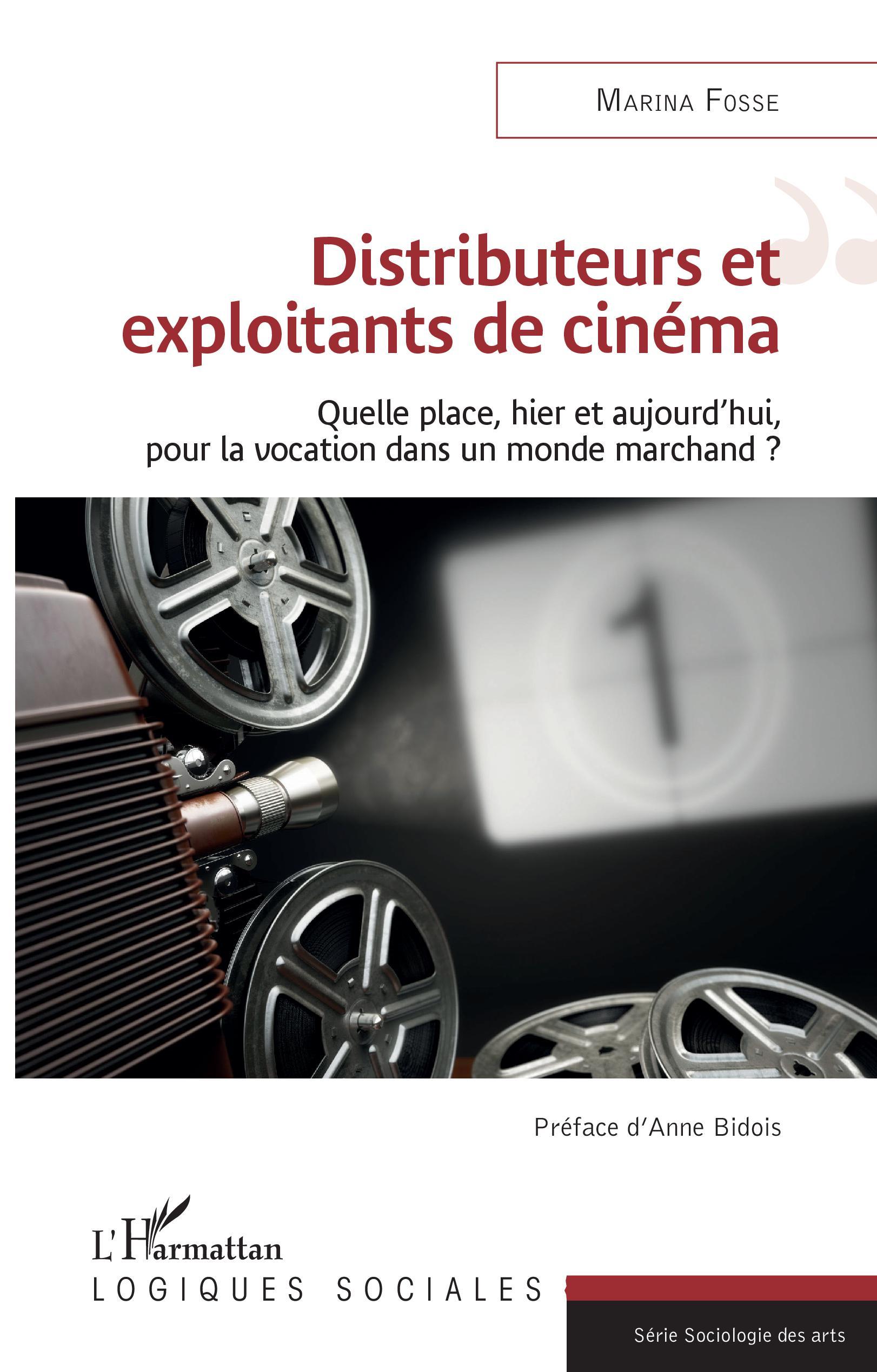 Distributeurs et exploitants de cinéma, Quelle place, hier et aujourd'hui, pour la vocation dans un monde marchand ? (9782343204864-front-cover)