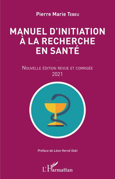 Manuel d'initiation à la recherche en santé, Nouvelle édition revue et corrigée 2021 (9782343231655-front-cover)